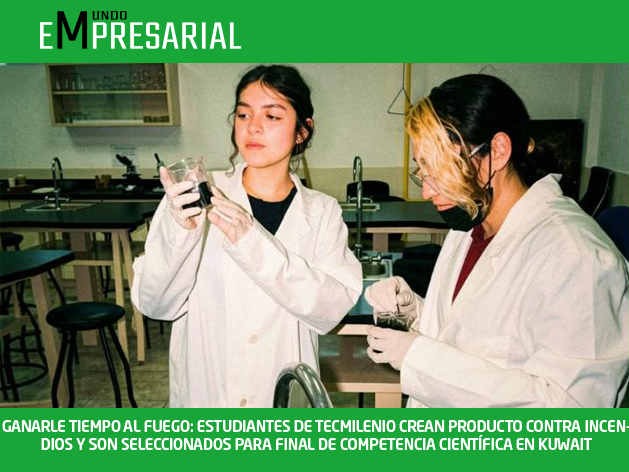 GANARLE TIEMPO AL FUEGO: ESTUDIANTES DE TECMILENIO CREAN PRODUCTO CONTRA INCENDIOS Y SON SELECCIONADOS PARA FINAL DE COMPETENCIA CIENTÍFICA EN KUWAIT