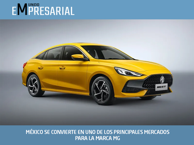 MÉXICO SE CONVIERTE EN UNO DE LOS PRINCIPALES MERCADOS PARA LA MARCA MG