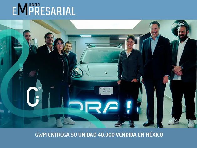 GWM ENTREGA SU UNIDAD 40,000 VENDIDA EN MÉXICO