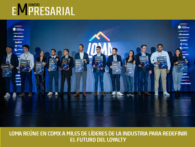 LOMA REÚNE EN CDMX A MILES DE LÍDERES DE LA INDUSTRIA PARA REDEFINIR EL FUTURO DEL LOYALTY